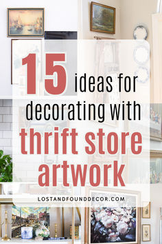 the words 15 ideas for decorating with thrift store art work on top of pictures