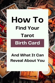 tarot cards with the words how to find your tarot birth card and what it can reveal about you