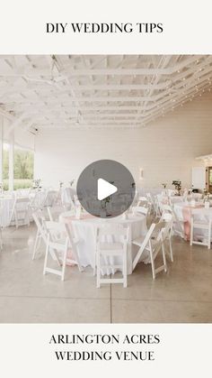 an event venue with tables and chairs set up for a wedding party, text reads diy wedding tips arlington arches wedding venue