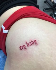 Cry Baby Butt Tattoo Butterfly Tattoo Buttcheek, Above Buttcrack Tattoo, Bite Me Tattoo Buttcheek, Under The Buttcheek Tattoo, Tattoo Behind Thigh, Good Girl Tattoo, Under Buttcheek Tattoo Women, Baby Girl Tattoo, Tattoo 101