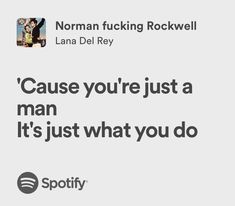 an ad for spotify with the caption'cause you're just a man it's just what you do '