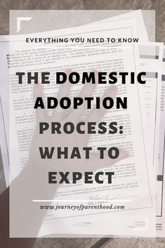 someone holding their hand up in front of some papers with the words, the domestic adoption process what to expect