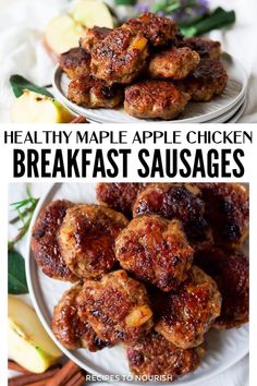 Two photos, one of about 9 homemade breakfast sausages stacked on top of a plate with cinnamon sticks, an apple wedge, a half an apple and apple leaves sitting around the plate with some purple flowers in the background, all sitting on a white kitchen towel and a second photo of an overhead view of the same sausages surrounded by cinnamon sticks, apple wedges and green apple leaves with text that says Healthy Maple Apple Chicken Breakfast Sausages.