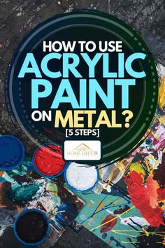 the title for how to use acrylic paint on metal? is 5 steps