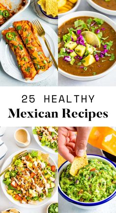 mexican food is shown in this collage with the words healthy mexican recipes on it