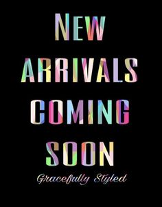 the words new arrivals coming soon are shown in multicolored font on a black background