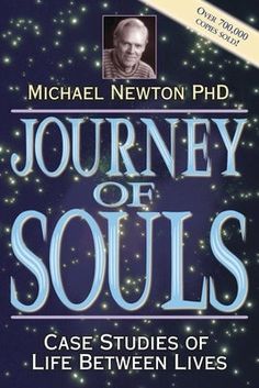 Journey of Souls: Case Studies of Life Between Lives by Newton, Michael Journey Of Souls, Michael Newton, Past Life Regression, What Happened To Us, Doreen Virtue, Souls Journey, Life Changing Books, Central Saint Martins