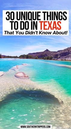 the water is very clear and blue with text overlaying it that reads 30 unique things to do in texas that you didn't know about