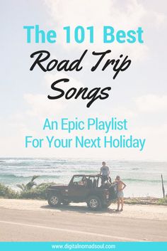 the 101 best road trip songs an epic playlist for your next holiday