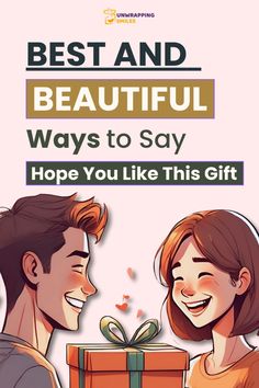 a man and woman holding a present box with the words best and beautiful ways to say hope