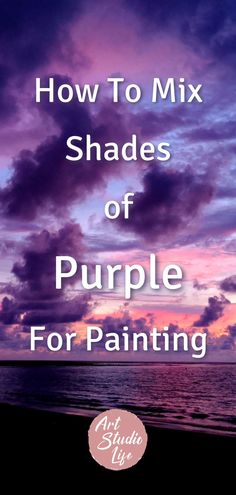 purple sky with clouds and the words how to mix shades of purple for painting on it