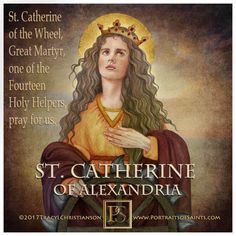 St Catherine Of Alexandria, Happy Feast Day, Saint Katherine, Saint Catherine Of Alexandria, Faith Of Our Fathers, Saint Philomena, Catherine Of Alexandria, Saint Catherine, Novena Prayers