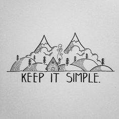 the words keep it simple written in black ink on a white paper with mountains and trees