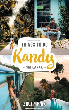 the words things to do in kandy sri lanka surrounded by images of people and buildings