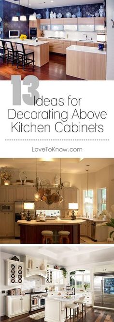 kitchen cabinets with the words 13 ideas for decorating above them in white and brown