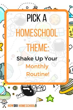 a sign that says pick a homeschool theme shake up your month routine