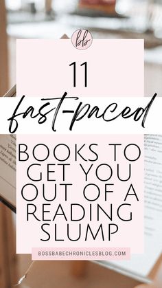 a book with the title 11 fast - paced books to get you out of a reading slump