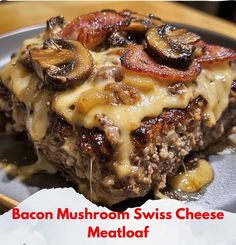 bacon mushroom swiss cheese meatloaf on a plate