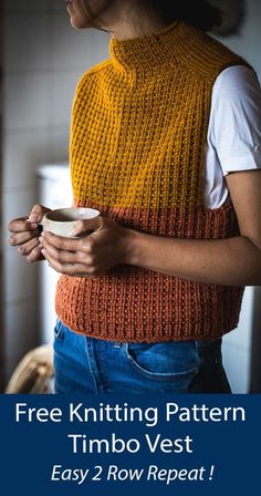 a woman wearing a knitted vest and holding a coffee cup with the text free knitting pattern timbo vest easy 2 row repeat