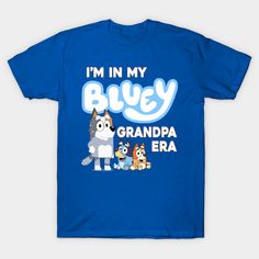 I'm in my bluey grandpa era -- Choose from our vast selection of Crewneck and V-Neck T-Shirts to match with your favorite design to make the perfect custom graphic T-Shirt. Pick your favorite: Classic, Relaxed Fit, V-Neck, Tri-Blend, Dolman Extra Soft Tri-Blend, Slouchy V-Neck, Slouchy, Premium, Heavyweight, Curvy, Ringer, and Curvy V-Neck. Customize your color! For men and women. Blue Cotton T-shirt For Father's Day, Blue Tops With Text Print For Father's Day, Pre-shrunk Blue T-shirt For Father's Day, Blue T-shirt With Funny Text For Father's Day, Blue Pre-shrunk T-shirt For Father's Day, Father's Day Blue Pre-shrunk T-shirt, Father's Day Blue T-shirt With Funny Text, Funny Blue Fan Merchandise T-shirt, Father's Day Blue T-shirt With Text Print