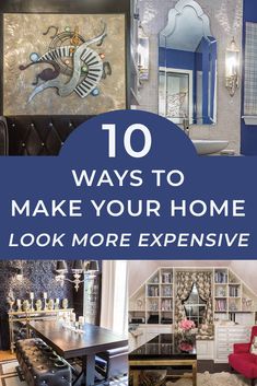 the top 10 ways to make your home look more expensive than it looks in real life