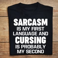 Sarcasm Is My First Language And Cursing Is Probably My Second T Shirt Hoodie Sweater Bff Hoodies, Quote Sarcastic, Sarcastic Clothing, Funny Clothes, Masc Outfits, Funny T Shirt Sayings, House Bar, Funny Shirt Sayings, Inspirational Sayings