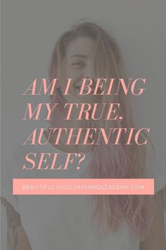 a woman with pink hair and the words am i being my true, authentic self?