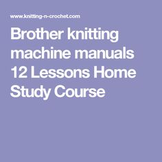 the text brother knitting machine manuals 12 lessons home study course is shown in white