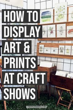 the words how to display art and prints at craft shows