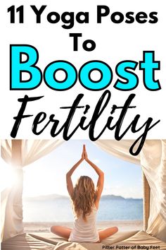 a woman doing yoga poses with the title 11 yoga poses to booster fertity