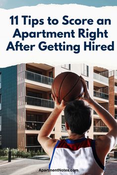 a boy holding a basketball over his head with the words 11 tips to score an apartment right after getting fired