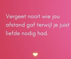 a pink background with the words verget not we jou afstand gaf tervill je just liede nodg had