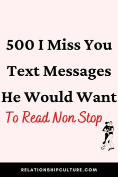 the text reads, 500 i miss you text messages he would want to read non stop