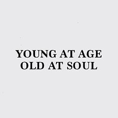 the words young at age old at soul written in black on a white background with an orange flower