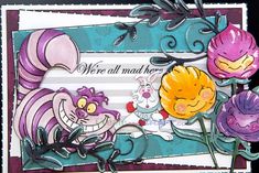 a close up of a greeting card with flowers and cats on the front, along with words that read we're all mad here