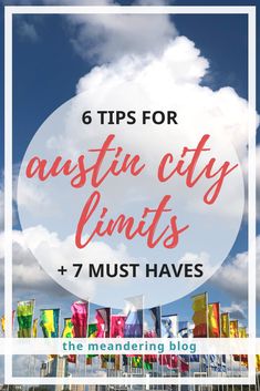 colorful flags with the words 6 tips for austi city limits and 7 must haves