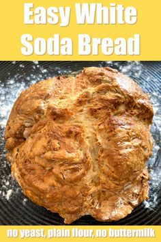 an easy white soda bread recipe on a plate with text overlay that reads easy white soda bread no yeast, plain flour, no buttermik