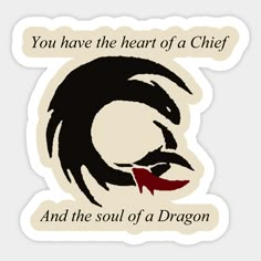 a sticker that says you have the heart of a chief and the soul of a dragon