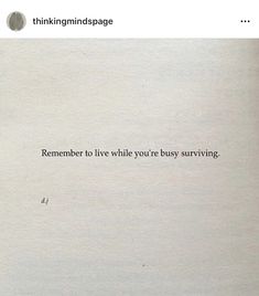 an open book with the words'remember to live while you're busy surviving '