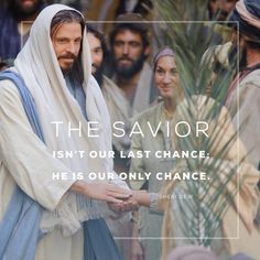 jesus holding the hand of a woman in front of a group of people with text that reads, the savor isn't our last chance he is our only chance