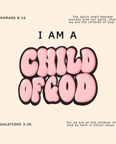 the words i am a child of god written in pink and black on a white background