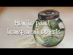 a jar filled with green leaves and the words how to paint transparent objects in it