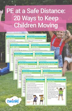 children playing in the park with text that reads pe at safe distance 20 ways to keep children moving