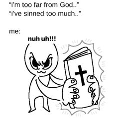 a cartoon character holding a book with the words i'm too far from god