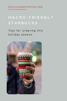 a person holding up a starbucks cup with the words macro - friendly starbuckss tips for ordering this holiday season