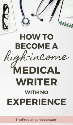 the words how to become a right - in - home medical writer with no experience