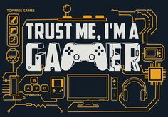 trust me, i'm a gamer t - shirt design with video game accessories