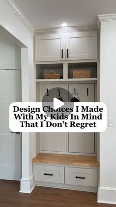 an empty room with white cabinets and wooden flooring that reads, design choices i made with my kids in mind that i don't reget