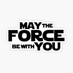 the phrase may the force be with you sticker