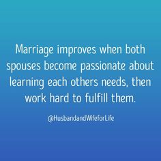 a blue background with the words marriage imppoes when both spouses become passionate about learning each others needs, then work hard